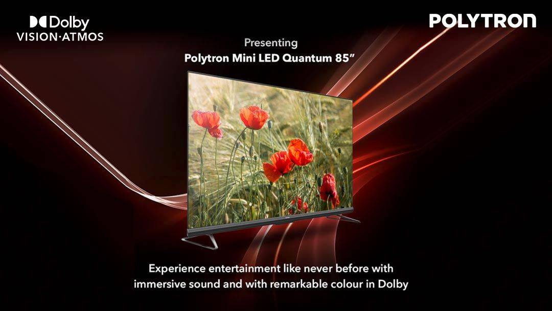 Polytron Mini LED Quantum Ukuran 85 Inchi Suguhkan Kepuasan Menonton